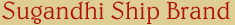 Sugandhi Ship Brand